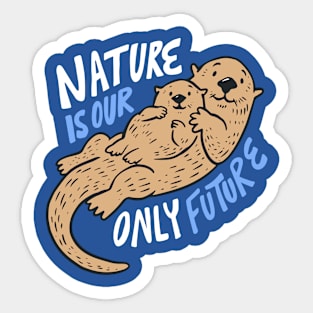 Nature Is Our Only Future // Pro Environment // Cute Sea Otter Doodle Sticker